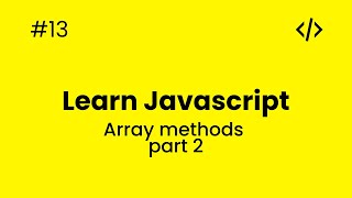 Learn JavaScript - #13 - Array methods Part 2
