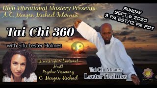 Tai Chi Master Lester Holmes! A. C Meagan Michael Interview!