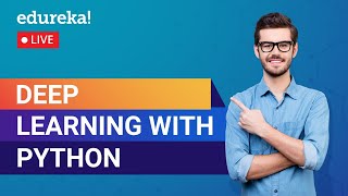 Deep Learning with Python | Deep Learning Tutorial | Edureka | Deep Learning Live - 1