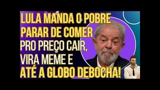 PODE RIR Lula manda o pobre parar de comer, vira meme e até a GloboNews debocha dele!