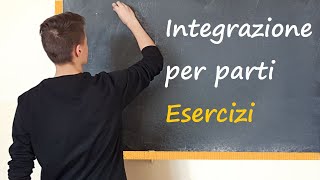 Integrali Integrazione per parti - Esercizi