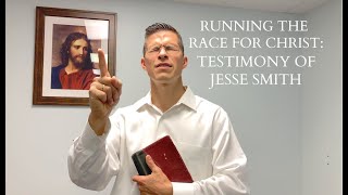 Running The Race For Christ: Testimony of Jesse Smith (#75)