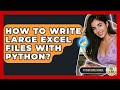 How To Write Large Excel Files With Python? - Python Code School