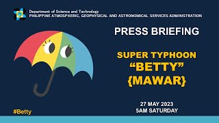 Press Briefing: Super Typhoon "#BettyPH" Update Saturday 5AM May 27, 2023