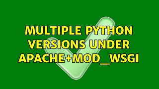 Multiple python versions under apache+mod_wsgi