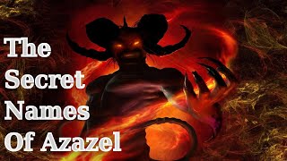 Azazel:  Demon King Of The South & West: His Secret Names & Legends: Angels Of Jewish Lore (Part 13)
