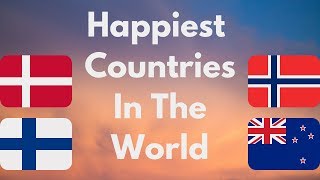 Top 10 Happiest Countries In The World