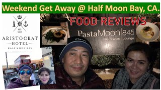Weekend Get Away at Half Moon Bay, CA (Aristocrat Hotel/Moon, Pasta Moon Ristorante Reviews)