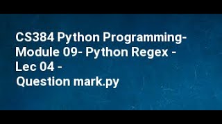 CS384 Python Programming Module 09 Python Regex Lec 04 Question mark