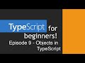 TypeScript for Beginners - Objects in TypeScript