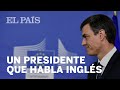 Así habla PEDRO SÁNCHEZ en INGLÉS