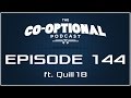 The Co-Optional Podcast Ep. 144 ft. Quill18 [strong language] - October 27th, 2016