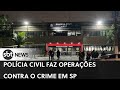 Polícia Civil realiza operações contra o crime em São Paulo | SBT News