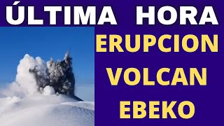 ULTIMAS NOTICIAS ⚠️ SISMOS HOY ⚠️ ERUPCION VOLCAN EBEKO ⚠️POPOCATEPETL  Sismos ULTIMA HORA Hyper333