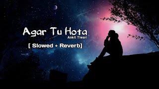 Agar Tu Hota song's best slowed + reverb love vibe and mind relaxing version by #Ankit_Tiwari #music