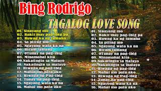 Bing Rodrigo | Tagalog Songs | Collection 2023