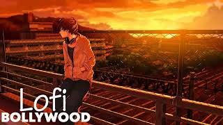 Bollywood Lofi Slow And Reverb | Hindi Lo-fi Songs to Study/Sleep/Chill/Relax make your day better