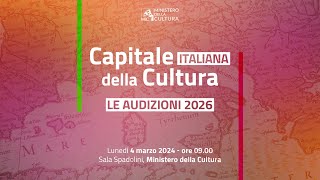 Audizioni Capitale italiana della cultura 2026 | 4 marzo