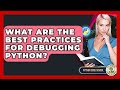 What Are The Best Practices For Debugging Python? - Python Code School