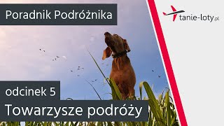 Towarzysz Podróży - Poradnik Podróżnika [odc. 5]