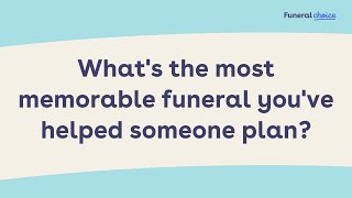 What is the most memorable funeral you have helped someone plan?