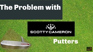 The Problem With Scotty Cameron Putters