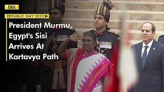 President Droupadi Murmu and Chief guest Abdel Fattah al-Sisi arrives at Kartavya Path