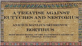 Boethius: A Treatise Against Eutyches and Nestorius - c.520 AD