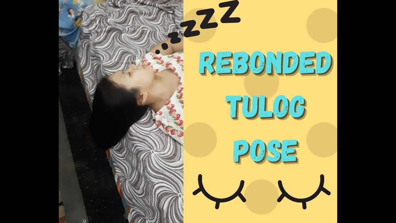 Rebonded Tulog Pose Youtube