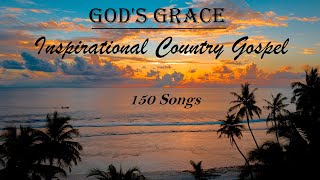 God's Grace - 150 Inspirational Country Gospel Songs. Awesome Playlist by Lifebreakthrough