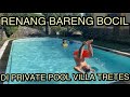 RENANG BARENG BOCIL DI PRIVATE POOL VILLA TRETES