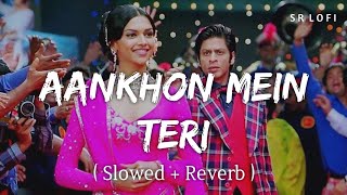 Aankhon Mein Teri Ajab Si - Lofi (Slowed + Reverb) | Om Shanti Om | K.K | SR Lofi