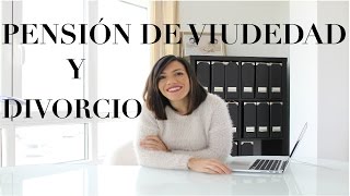 DIVORCIO Y PENSIÓN DE VIUDEDAD