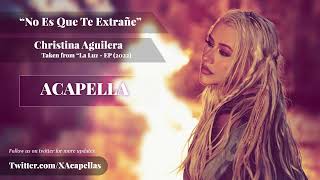 No Es Que Te Extrañe (Acapella) - Christina Aguilera