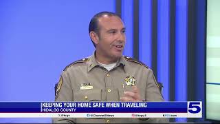 Hidalgo County Sheriff's Office shares tips to keep homes safe when summer traveling