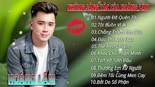 Liên Khúc Tổng Hợp Các Sáng Tác Của Hoàng Lâm- Người Đã Quên Tôi - Hoàng Lâm