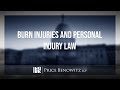 Burn Injuries and Personal Injury Law | Price Benowitz LLP