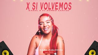 Karol G Ft. Romeo Santos - X Si Volvemos (REMIX EXTENDED) - DJ GABO FIGUEROA