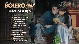 12 BẢN NHẠC BOLERO CHILL GÂY NGHIỆN NHẤT NĂM 2025 - Nhạc Chill Hay Nhất Mới Nhất KHÔNG QUẢNG CÁO