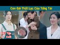 Trọn Bộ - Con gái thất lạc của tổng tài bị tên tra nam lừa bán để thăng chức ( Full Tập )