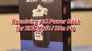 Resolving A C  Power Hack for ZOOM H4n \u0026 H4n Pro