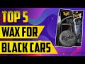 Top 5: Best Car Wax for Black Cars 2021