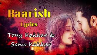 Baarish Full Lyrics Song | Sonu Kakkar , Tony Kakkar , Nikhil D'Souza