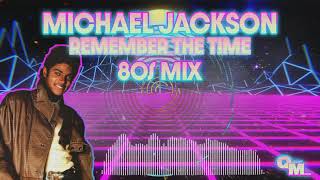 Michael Jackson - Remember The Time (80's Mix)