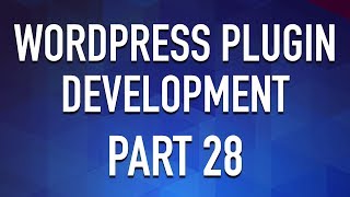 WordPress Plugin Development - Part 28 - Custom Post Types Admin Section