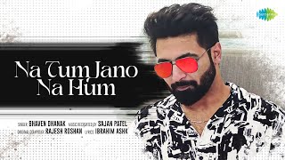 Na Tum Jano Na Hum | Bhaven Dhanak | Sajan Patel | Recreation | Kaho Na Pyar Hai
