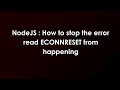 NodeJS : How to stop the error read ECONNRESET from happening