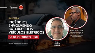 Palestra com Marcelo Valle | Incêndios envolvendo baterias dos veículos elétricos