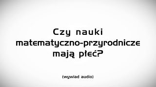 Czy nauki matematyczno-przyrodnicze mają płeć?