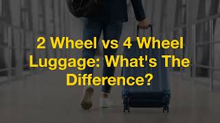 2 Wheel vs 4 Wheel Luggage What s The Di